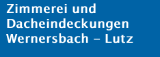 Zimmerei und Dacheindeckungen Wernersbach - Lutz